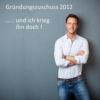 Gruendungzuschuss-2012 und ich krieg ihn doch